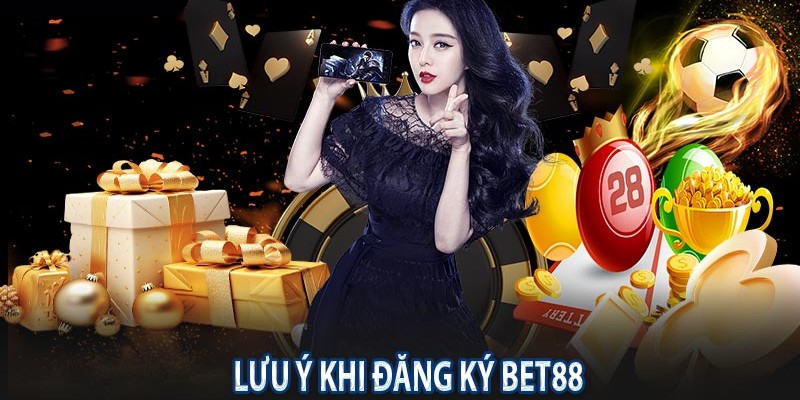 lưu ý khi đăng ký bet88